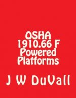 OSHA BOOK 1910 F Powered Platforms: OSHA 1910.66 Subpart F Powered Platforms Textbook