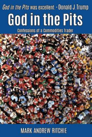 God in the Pits: Confessions of a Commodities Trader