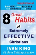 Inspirational: 8 Great Habits of Extremely Effective Christians[Inspirational Books]