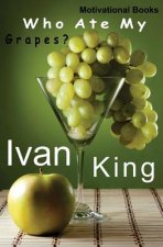 Motivational Books: Who Ate My Grapes? [Motivational]