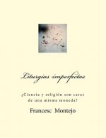 Liturgias imperfectas: ?Ciencia y religión son caras de una misma moneda?