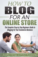 How To Blog for an Online Store: The Complete Step-by-Step Beginners Guide to Blogging for Your Ecommerce Business