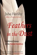 Feathers in the Dust: Traditional Essays on the Human Condition