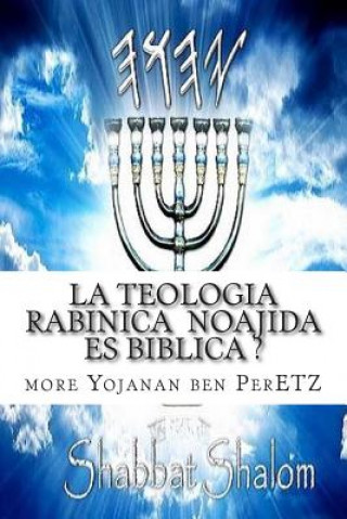 La Teologia Rabinica Noajida Es Biblica ?: Rabinismo Ortodoxo y Cristianismo