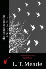 The Palace Beautiful: A Story for Girls