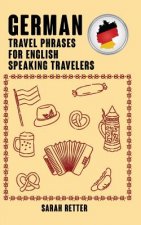 German: Travel Phrases for English Speaking Travelers: The most needed 1.000 phrases when traveling in German speaking countri