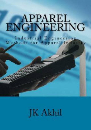 Apparel Engineering: Industrial Engineering Methods for Apparel Industry