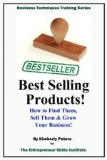 Best Selling Products!: How to Find Them, Sell Them & Grow Your Business!