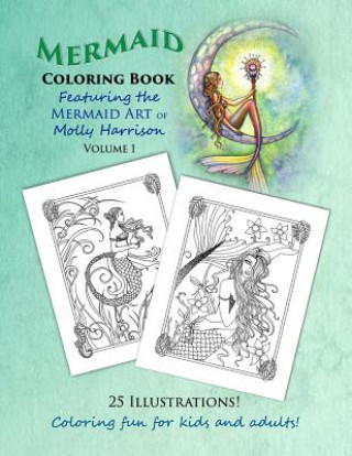 Mermaid Coloring Book - Featuring the Mermaid Art of Molly Harrison