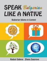 Speak Bulgarian Like a Native: Bulgarian Idioms in Context
