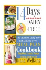14 Days Dairy-Free: The Ultimate Dairy-Free and Lactose-Free Meal Plan Cookbook