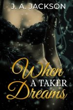 When a Taker Dreams