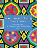 Inner Peace Coloring - Visions & Dreams - 50 Coloring Pages for Relaxation, Healing and Meditation: Coloring Book for Adults for Relaxation and Healin