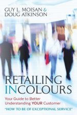 Retailing in Colours: Your Guide to Better Understanding YOUR Customers 