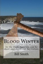 Blood Winter: In the Dark Ages life can be short and death can be violent.