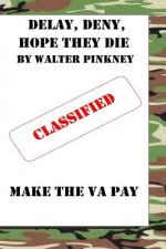 Delay, Deny, Hope They Die: Winning Your Battle With The VA Appeal Process