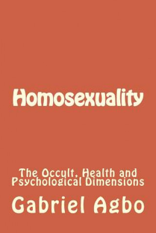 Homosexuality: The Occult, Health and Psychological Dimensions