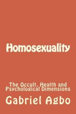Homosexuality: The Occult, Health and Psychological Dimensions