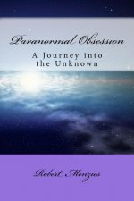 Paranormal Obsession: A Journey Into The Unknown
