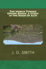 The World Turned Upside-Down: a Study in the Book of Acts