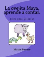 La ovejita Maya, aprende a contar.: Libro para colorear