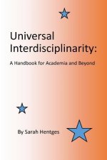 Universal Interdisciplinarity: A Handbook for Academia and Beyond