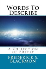 Words To Describe: A Collection of Poetry