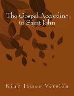 The Gospel According to Saint John: King James Version