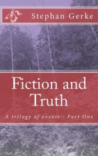 Fiction and Truth: A trilogy of events - Part One