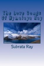 The Love Songs Of Hymalaya Ray: Arpita, -The Fountain Of Divine Love .