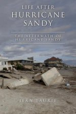 Life After Hurricane Sandy: The Aftermath of Hurricane Sandy