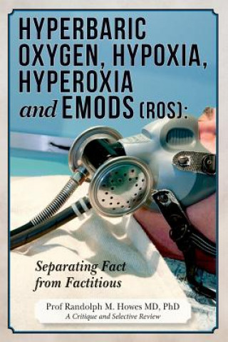 Hyperbaric Oxygen, Hypoxia, Hyperoxia & EMODs (ROS): Separating Fact From Factitious