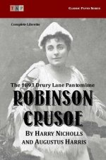 Robinson Crusoe: The 1893 Drury Lane Pantomime: Complete Libretto
