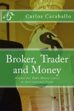 Broker, Trader and Money: Manual for Make Money (easy) in International Trade