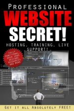 The Professional Website Secret: Get it ALL, Absolutely FREE!