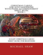 Christmas Carols For Alto Saxophone With Piano Accompaniment Sheet Music Book 1