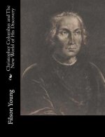 Christopher Columbus and The New World of His Discovery