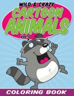Wild & Crazy Cartoon Animals Coloring Book: Volume 3