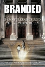 Branded: Zero Tolerance and the Accused Bully