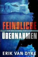 Feindliche Übernahmen: Ein Dex Cairne Thriller