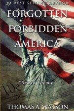 Forgotten Forbidden America: Rise of Tyranny