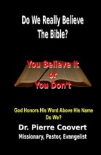 Do We Really Believe The Bible?: God honors His Word above His name, do we?