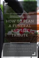 How to Plan a Funeral and Life Tribute: Everything you need to know to plan a funeral and life tribute for your loved one.