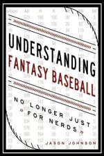 Understanding Fantasy Baseball - No Longer Just for Nerds