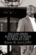 Escape From Poverty: 28 Ways to Win at Life