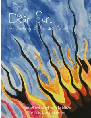 Dear Sun...: An Anthology of Art and Words