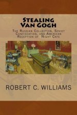 Stealing Van Gogh: The Russian Collection, Soviet Confiscation, and American Reception of Night Cafe