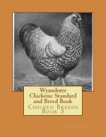 Wyandotte Chickens: Standard and Breed Book