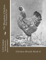 The Wyandotte Chickens For General Use: Chicken Breeds Book 6