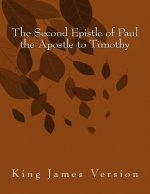 The Second Epistle of Paul the Apostle to Timothy: King James Version